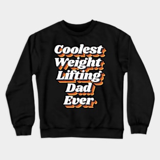 Coolest Weight Lifting Dad Ever Crewneck Sweatshirt